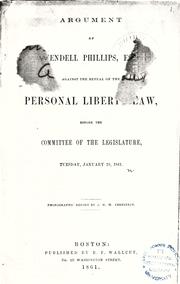 Cover of: Argument of Wendell Phillips, esq. against the repeal of the personal liberty law by Phillips, Wendell