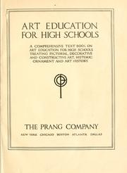 Cover of: Art education for high schools: a comprehensive text book on art education for high schools, treating pictorial, decorative, and constructive art, historic ornament and art history.