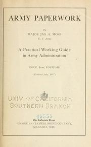 Cover of: Army paperwork: a practical working guide in army administration ... (Printed March, 1917)