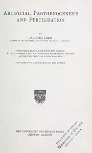 Cover of: Artificial parthenogenesis and fertilization. by Jacques Loeb