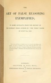 Cover of: The art of false reasoning exemplified: in some extracts from the report of Sir Robert Peel's speech in "The Times" paper of July 7th, 1849.