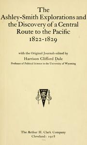 Cover of: The  Ashley-Smith explorations and the discovery of a central route to the Pacific, 1822-1829 | Harrison Clifford Dale