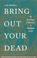 Cover of: Bring out your dead