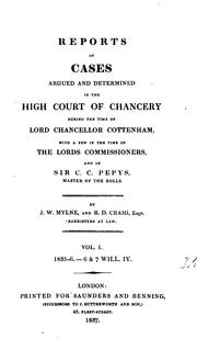 Cover of: Reports of Cases Argued and Determined in the High Court of Chancery: During the Time of Lord ... by James William Mylne , Great Britain. Court of Chancery., Richard Davis Craig, Charles Christopher Pepys Cottenham