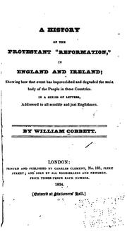 A History of the Protestant "reformation," in England and Ireland: Showing how that Event Has .. by William Cobbett