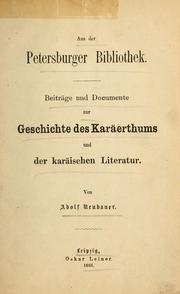 Cover of: Aus der Petersburger Bibliothek.: Beiträge und Documente zur Geschichte des Karäerthums und der karäischen Literatur.
