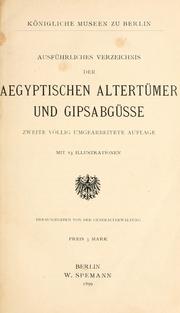 Ausführliches Verzeichnis der aegyptischen Altertümer und Gipsabgüsse by Königliche Museen zu Berlin.