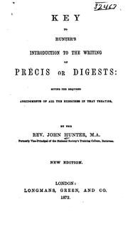 Cover of: Key to Hunter's Introduction to the Writing of Précis Or Digests: Giving the Required Abridgmets ...
