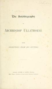 Cover of: The autobiography of Archbishop Ullathorne: with selections from his letters.