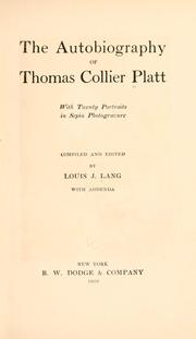 The autobiography of Thomas Collier Platt by Thomas Collier Platt, Louis J. b. 1859 Lang