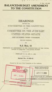 Cover of: Balanced-budget amendment to the constitution: hearings before the Subcommittee on the Constitution of the Committee on the Judiciary, United States Senate, One Hundred Third Congress, second session, on S.J. Res. 41 ... February 15, 16, and 17, 1994.