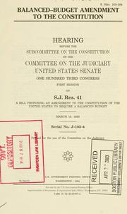 Cover of: Balanced-budget amendment to the constitution by United States. Congress. Senate. Committee on the Judiciary. Subcommittee on the Constitution., United States. Congress. Senate. Committee on the Judiciary. Subcommittee on the Constitution.