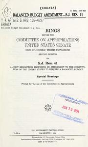 Cover of: Balanced budget amendment--S.J. Res. 41: hearings before the Committee on Appropriations, United States Senate, One Hundred Third Congress, second session, on S.J. Res. 41, a joint resolution proposing an amendment to the Constitution of the United States to require a balanced budget, special hearings.