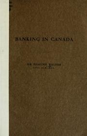 Cover of: Banking in Canada, address before the Institute of Bankers, London, Eng., 12th June, 1911.
