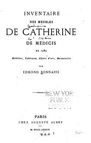 Cover of: Inventaire des meubles de Catherine de Médicis en 1589: mobilier, tableaux, objets d'art, manuscrits by Edmond Bonnaffé