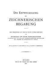 Cover of: Die Entwickelung der zeichnerischen Begabung: Neue Ergebnisse auf Grund neuer Untersuchungen by Georg Kerschensteiner