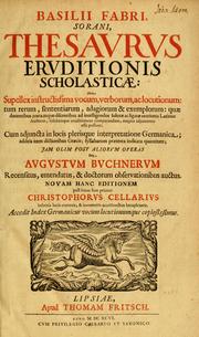 Cover of: Basilii Fabri Sorani Thesaurus eruditionis scholasticæ: sive supellex instructissima vocum, verborum, ac locutionum : tum rerum, sententiarum, adagiorum & exemplorum ... iam olim post aliorum operas