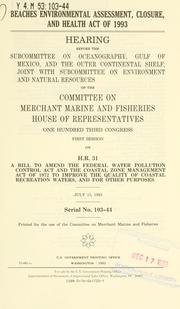 Beaches Environmental Assessment, Closure, and Health Act of 1993 by United States. Congress. House. Committee on Merchant Marine and Fisheries. Subcommittee on Oceanography, Gulf of Mexico, and the Outer Continental Shelf.
