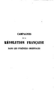 Cover of: Campagnes de la Révolution française dans les Pyrénées orientales, 1793, 1794, 1795