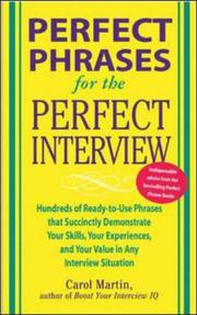Cover of: Perfect Phrases for the Perfect Interview: Hundreds of Ready-to-Use Phrases That Succinctly Demonstrate Your Skills, Your Experience and Your Value in Any Interview Situation (Perfect Phrases)
