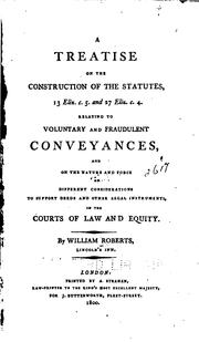 Cover of: A Treatise on the Construction of the Statutes: 13 Eliz. C. 5, and 27 Eliz. C. 4, Relating to ...