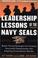 Cover of: Leadership Lessons of the Navy SEALS