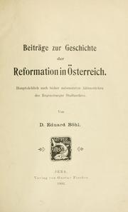 Cover of: Beiträge zur Geschichte der Reformation in Österreich.: Hauptsächlich nach bisher unbenutzten Aktenstücken des Regensburger Stadtarchivs.