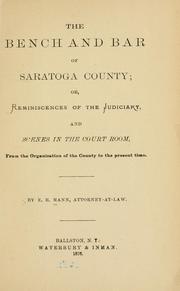 Cover of: The bench and bar of Saratoga County, or, Reminiscences of the judiciary, and scenes in the court room by E. R. Mann