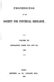Cover of: PROCEEDINGS OF THE SOCIETY FOR PSYCHICAL RESEARCH. VOL III. by Proceedings of the Society for Psychical Research, VOL.III (containing parts VIII and IX) 1885