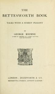 Cover of: The Bettesworth book, talks with a Surrey peasant.