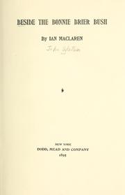 Cover of: Beside the bonnie brier bush by by Ian Maclaren.