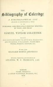 Cover of: bibliography of Coleridge: a bibliographical list, arranged in chronological order, of the published and privately-printed writings in verse and prose of Samuel Taylor Coleridge, including his contributions to annuals, magazines, and periodical publications, posthumous works, memoirs, editions, etc.