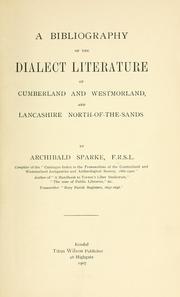 Cover of: bibliography of the dialect literature of Cumberland and Westmorland, and Lancashire North-of-the-Sands.