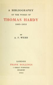 Cover of: A bibliography of the works of Thomas Hardy, 1865-1915 by A. P. Webb