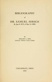 Cover of: Bibliography of Dr. Samuel Hirsch (b. June 8, 1815; d. May 14, 1889) by Adolph S. Oko