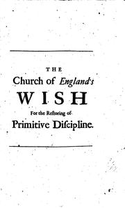 Cover of: The Church of England's Wish for the Restoring of Primitive Discipline ...
