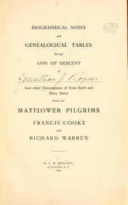 Cover of: Biographical notes and genealogical tables giving line of descent of Jonathan J. Rogers and other descendants of Ezra Earll and Mary Sabin from the Mayflower pilgrims Francis Cooke and Richard Warren