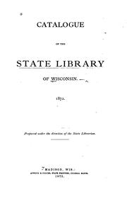 Cover of: Catalogue of the State Library of Wisconsin, 1872