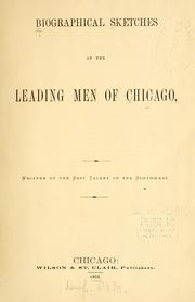 Biographical sketches of the leading men of Chicago