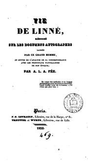 Cover of: Vie de Linné, rédigée sur les documens autographes, et suivie de l'analyse de sa correspondance ...