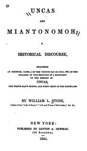 Cover of: Uncas and Miantonomoh: A Historical Discourse, Delivered at Norwich, (Conn.,) on the Fourth Day ... by William L. Stone