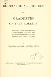 Cover of: Biographical notices of graduates of Yale College by Franklin Bowditch Dexter, Franklin Bowditch Dexter