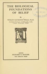 Cover of: The biological foundations of belief by Wesley Raymond Wells