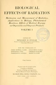 Cover of: Biological effects of radiation: mechanism and measurement of radiation, applications in biology, photochemical reactions, effects of radiant energy on organisms and organic products.