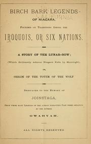 Cover of: Birch bark legends of Niagara: founded on traditions among the Iroquois, or Six Nations; a story of the lunar-bow; or, Origin of the totem of the wolf.