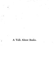 Cover of: A Talk about Books: Addressed Originally to the Students of the Central High School, Buffalo