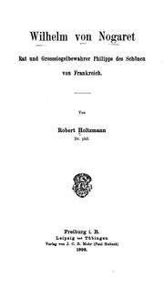 Cover of: Wilhelm von Nogaret: Rat und Grossiegelbewahrer Philipps des Schönen von Frankreich by Robert von Holtzmann