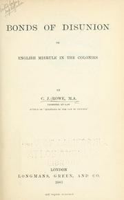 Cover of: Bonds of disunion; or, English misrule in the colonies. by Charles James Rowe