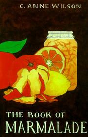 Cover of: The book of marmalade: its antecedents, its history, and its role in the world today, together with a collection of recipes for marmalades and marmalade cookery