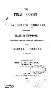 Cover of: The Final Report of John Romeyn Brodhead, Agent of the State of New-York: To Procure and ..
